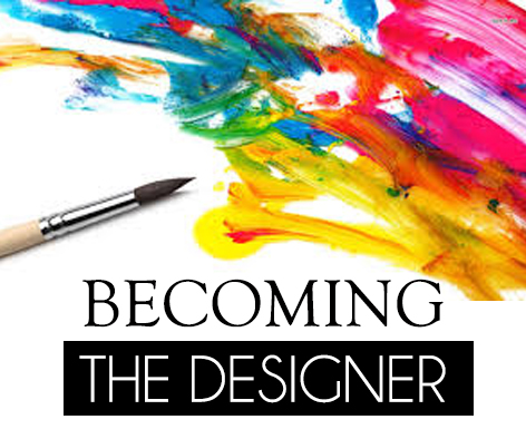 Becoming the DESIGNER